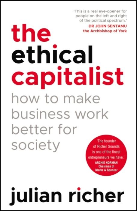 The Ethical Capitalist: How to Make Business Work Better for Society
