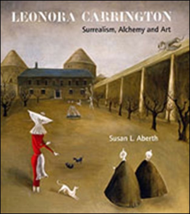Leonora Carrington: Surrealism, Alchemy and Art