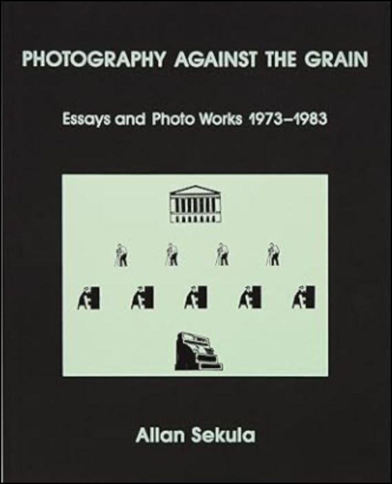 Photography Against the Grain: Essays and Photo Works, 1973-1983