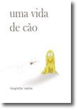 Uma Vida de Cão - Biografia Canina