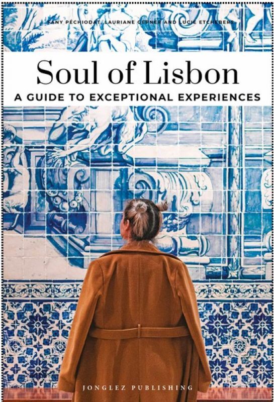 Soul of Lisbon - A Guide To Exceptional Experiences