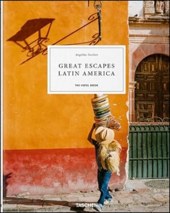 Great Escapes Latin America - The Hotel Book