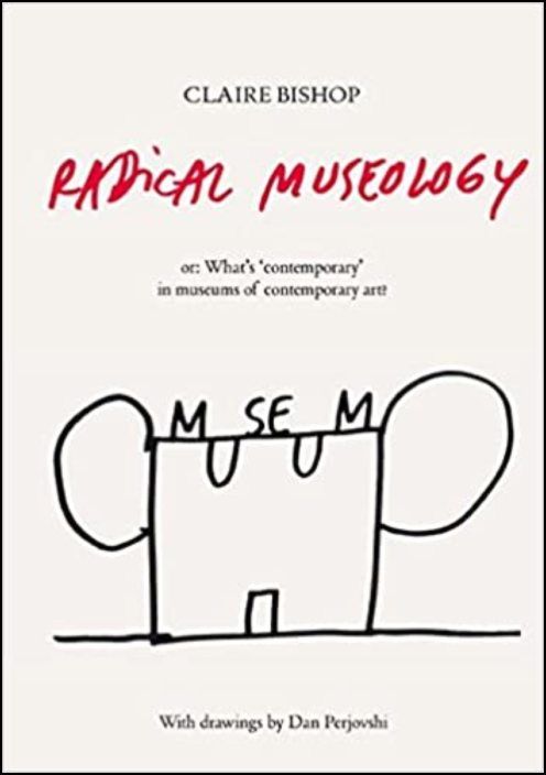 Radical Museology or: What´s contemporary in museums of contemporary art?