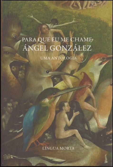 Para que Eu me Chame Ángel González: uma antologia