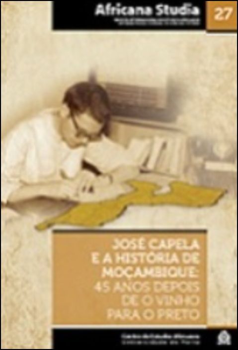 Africana Studia N.º 27 - 2º Semestre 2016 - José Capela e a História de Moçambique