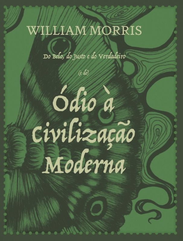 Do Belo, do Justo e do Verdadeiro (e do) - Ódio à Civilização Moderna 