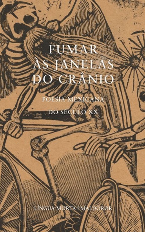 Fumar às Janelas do Crânio - Poesia Mexicana do Século XX