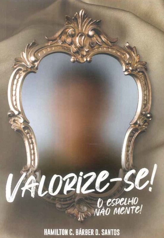 Valorize-se! - O Espelho Não Mente!