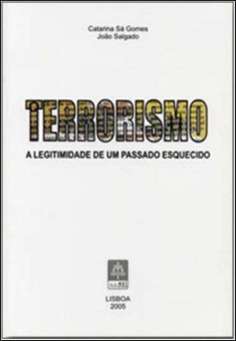 Terrorismo - A Legitimidade de um Passado Esquecido