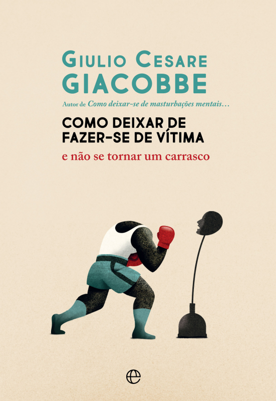 Como Deixar de Fazer-se de Vítima - E não se Tornar um Carrasco