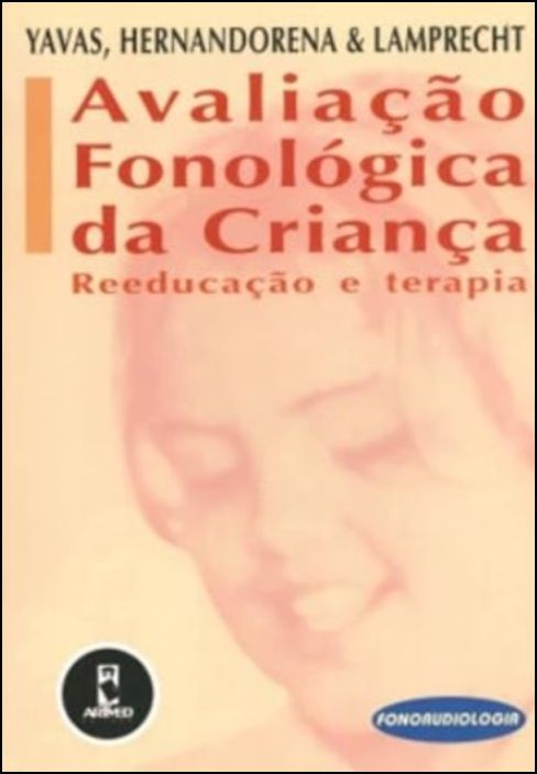 Avaliação Fonológica da Criança - Reeducação e Terapia