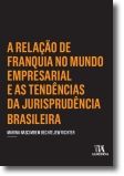 A relação de franquia no mundo empresarial e as tendências da jurisprudência bra