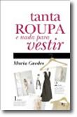 Tanta Roupa e Nada para Vestir