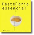 Pastelaria Essencial - Saborosa, divertida, rápida, inteligente e com estilo...