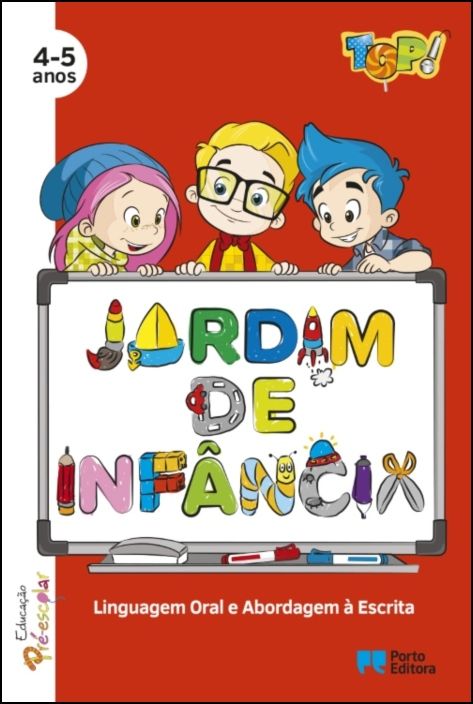 TOP! no jardim de infância - Linguagem Oral e Abordagem à Escrita - 4-5 Anos