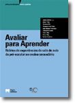 Avaliar para aprender - Relatos de experiências de sala de aula do pré-escolar ao ensino secundário