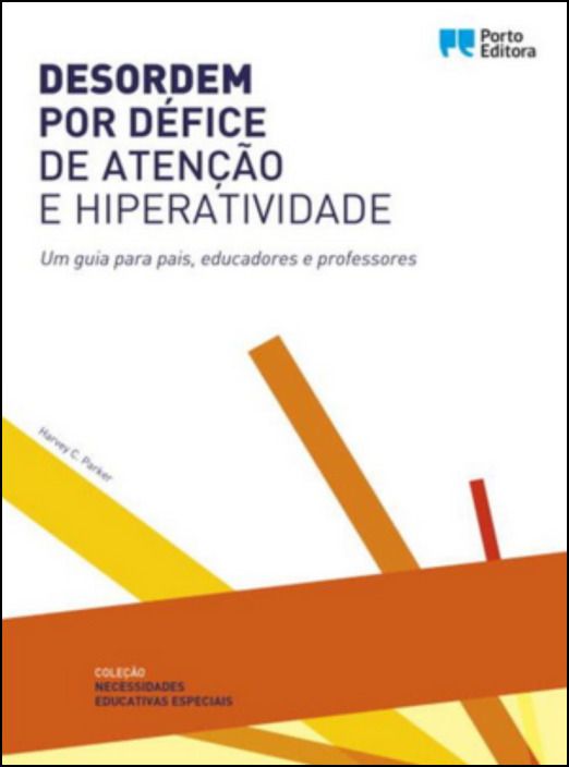 Desordem por Défice de Atenção e Hiperatividade - Um guia para pais, educadores e professores