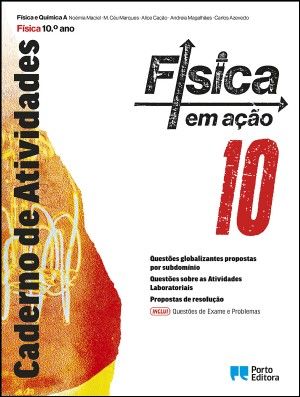 Caderno de Atividades/Questões De Exame E Problemas - Física Em Ação - Física E Química A - 10.º Ano Caderno de Atividades