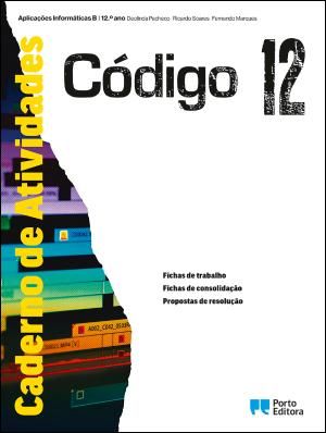 Caderno de Atividades - Código 12 - Aplicações Informáticas B - 12.º Ano - Caderno de Atividades