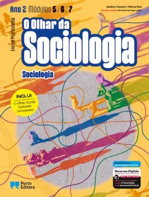 O Olhar da Sociologia - Módulos 5, 6 e 7 (Ano 2) - Ensino Profissional