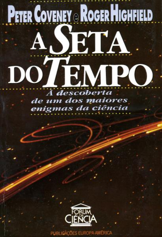 A Seta do Tempo - À Descoberta de um dos Maiores Enigmas da Ciência