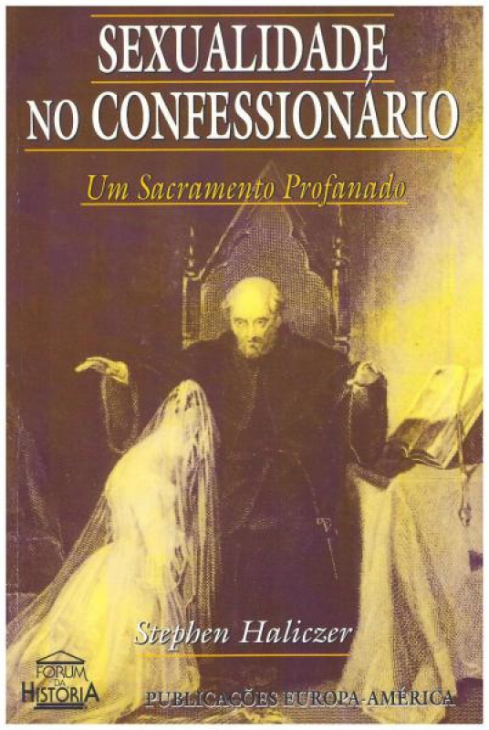 Sexualidade no Confessionário - Um Sacramento Profanado