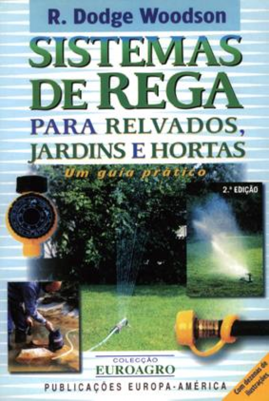 Sistemas de Rega para Relvados, Jardins e Hortas - Um Guia Prático