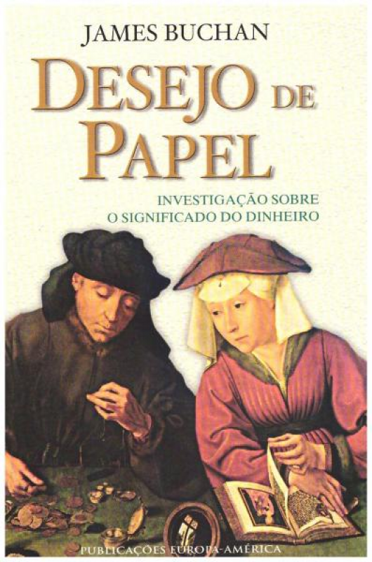 Desejo de Papel - Investigação Sobre o Significado do Dinheiro