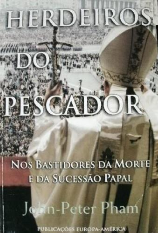 Herdeiros do Pescador - Nos Bastidores da Morte e da Sucessão Papal