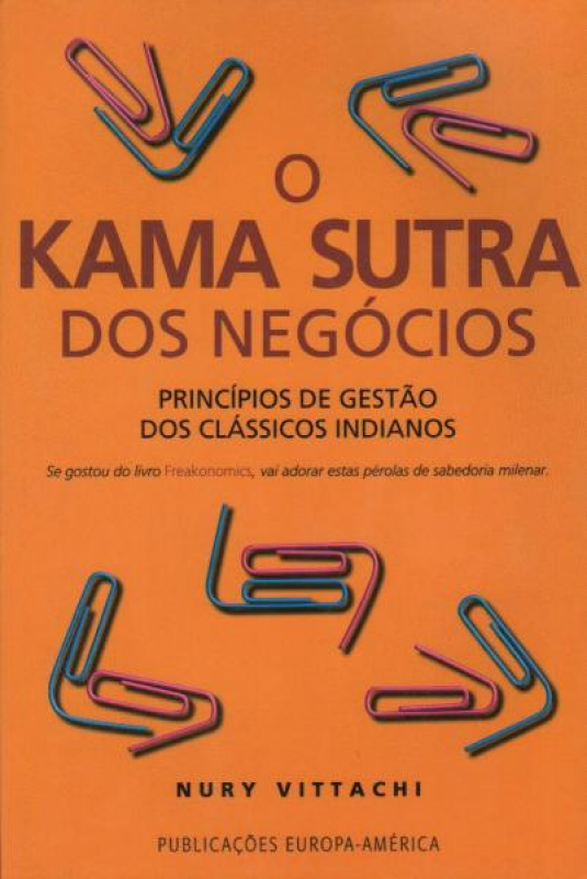 O Kama Sutra dos Negócios - Princípios de Gestão dos Clássicos Indianos