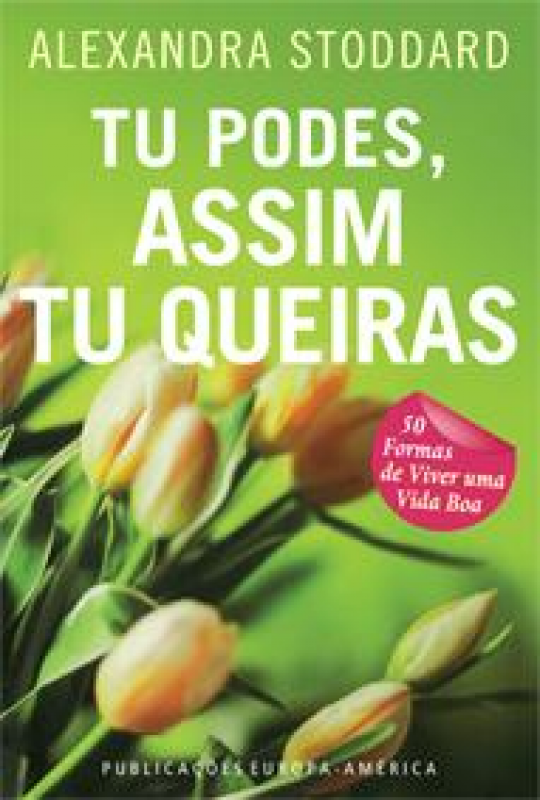 Tu Podes, Assim Tu Queiras - 50 Formas de Viver uma Vida Boa