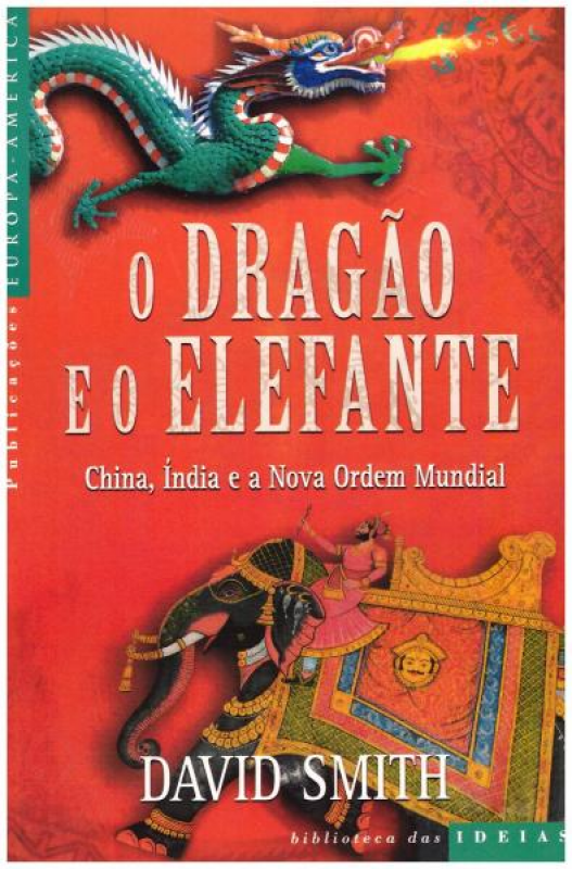 O Dragão e o Elefante - China, índia e a Nova Ordem Mundial