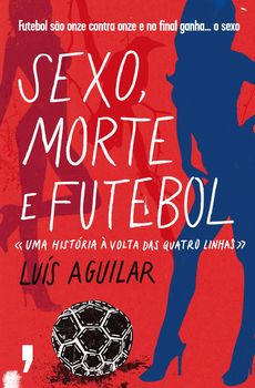 Sexo, Morte e Futebol