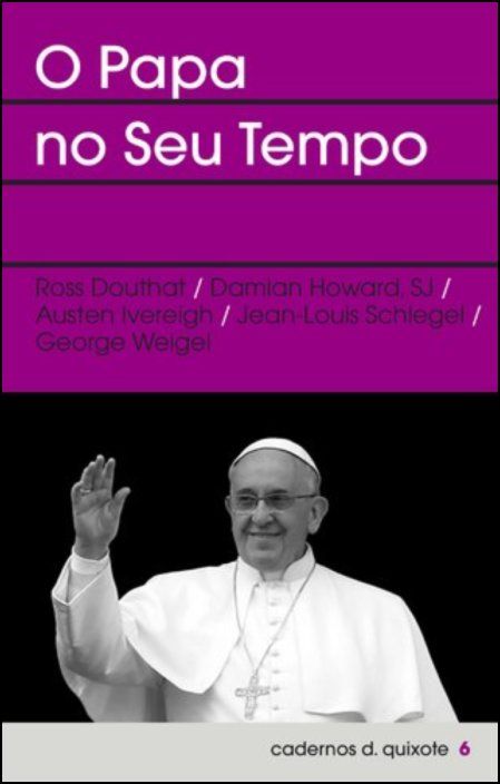 Cadernos Dom Quixote Nº6 O Papa no Seu Tempo