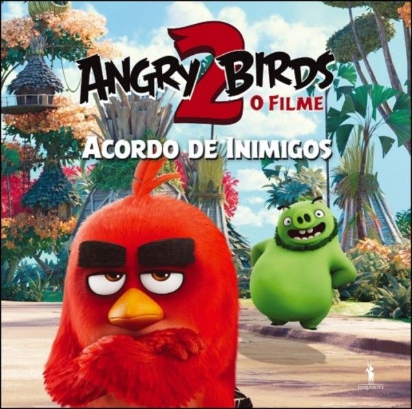 Angry Birds 2 - Acordo de Inimigos - Livro Do Filme
