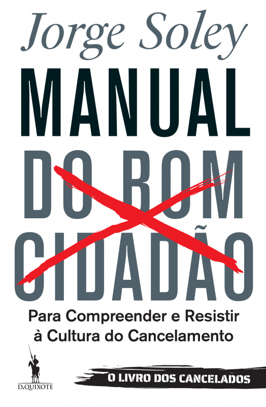 Manual do Bom Cidadão - Para Compreender e Resistir à Cultura do Cancelamento
