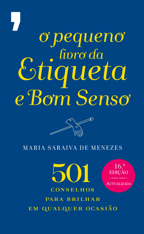 O Pequeno Livro da Etiqueta e Bom Senso - 501 Conselhos para Brilhar em Qualquer Ocasião