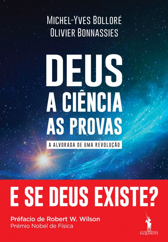 Deus, a Ciência, as Provas -A Alvorada de uma Revolução