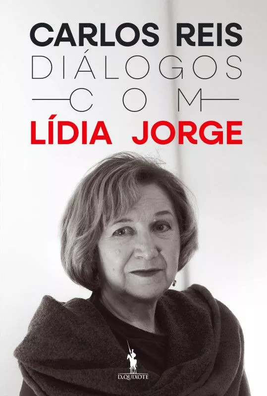 Diálogos com Lídia Jorge - Um Livro para Conhecer Melhor a Vida, o Pensamento e a Obra da mais Importante Escritora Portuguesa do nosso Tempo