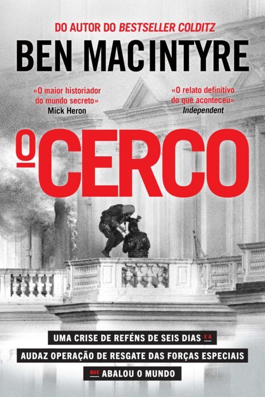 O Cerco - Uma Crise de Reféns de Seis Dias e a Audaz Operação de Resgate das Forças Especiais que Abalou o Mundo