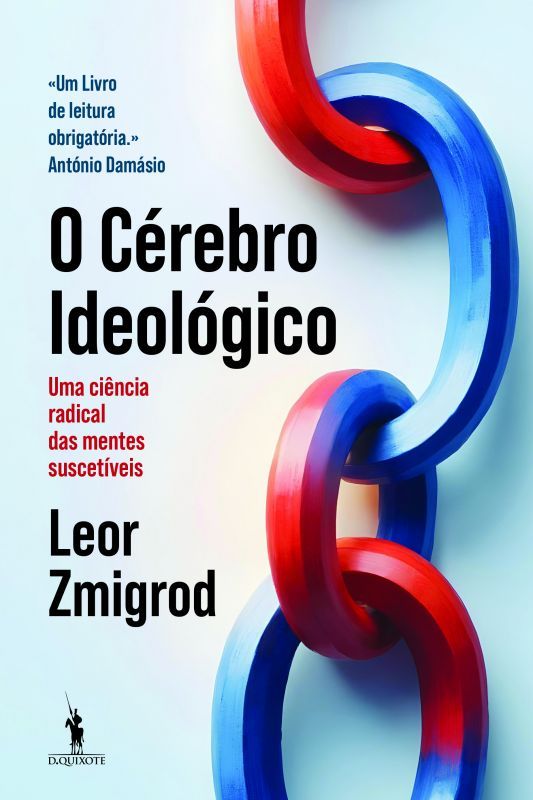 O Cérebro Ideológico - Uma Ciência Radical das Mentes Suscetíveis