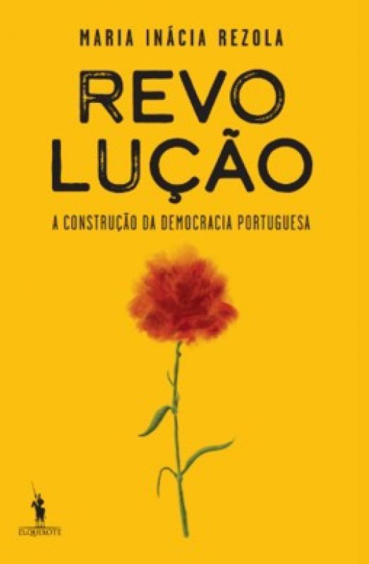 Revolução - A Construção da Democracia Portuguesa