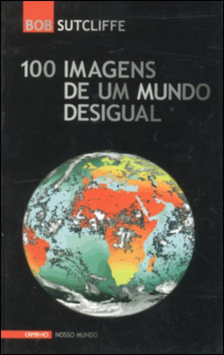 100 Imagens de um Mundo Desigual