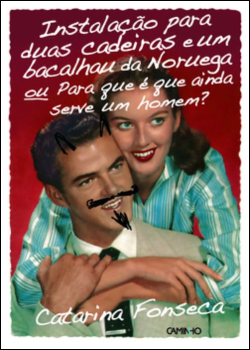 Instalação Para Duas Cadeiras E Um Bacalhau Da Noruega ou Para Que É Que Ainda Serve Um Homem?