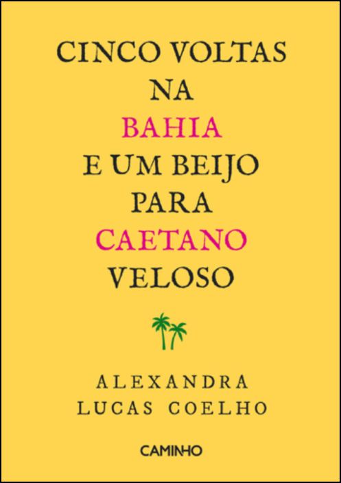 Cinco Voltas na Bahia e um Beijo para Caetano Veloso