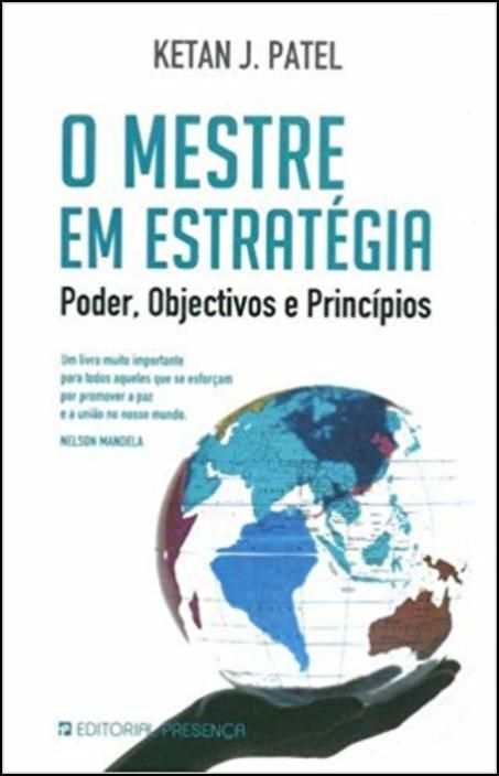 O Mestre em Estratégia - Poder, Objectivos e Princípios