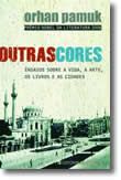 Outras Cores - Ensaios sobre a Vida, a Arte, os Livros e as Cidades