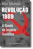 Revolução 1989 - A Queda do Império Soviético