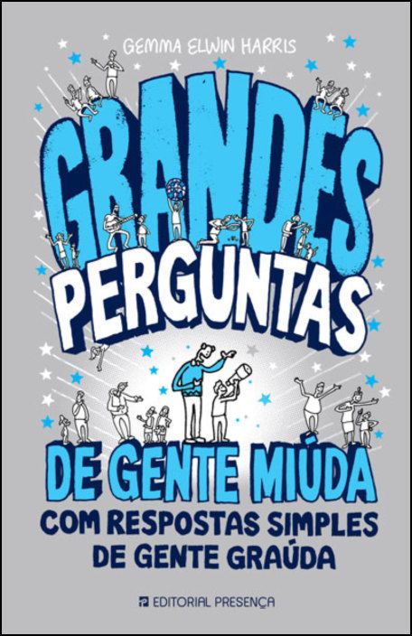 Grandes Perguntas de Gente Miúda Com Respostas Simples de Gente Graúda