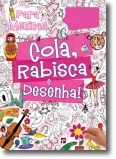 Cola, Rabisca e Desenha! Para Meninas